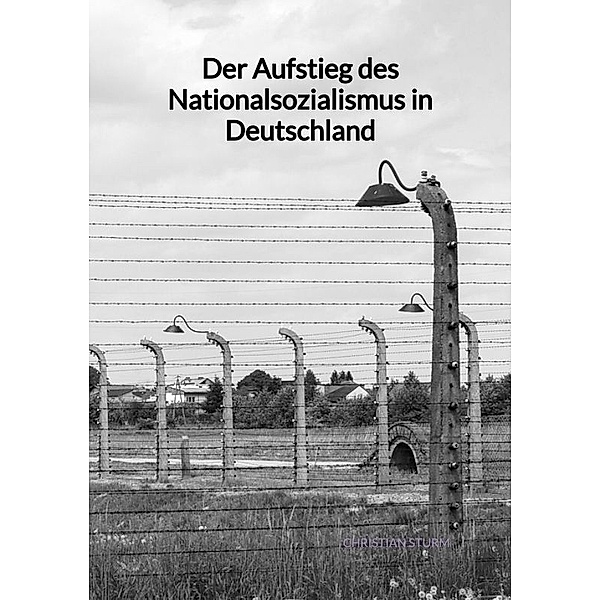 Der Aufstieg des Nationalsozialismus in Deutschland, Christian Sturm
