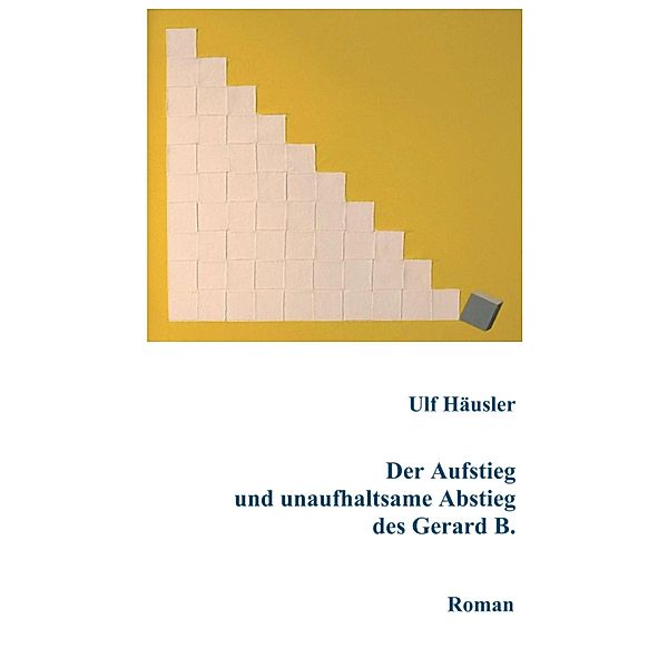 Der Aufstieg und unaufhaltsame Abstieg des Gerard B., Ulf Häusler