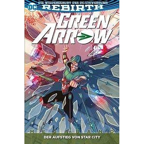 Der Aufstieg von Star City / Green Arrow Megaband 2. Serie Bd.2, Benjamin Percy, Juan Ferreyra, Otto Schmidt