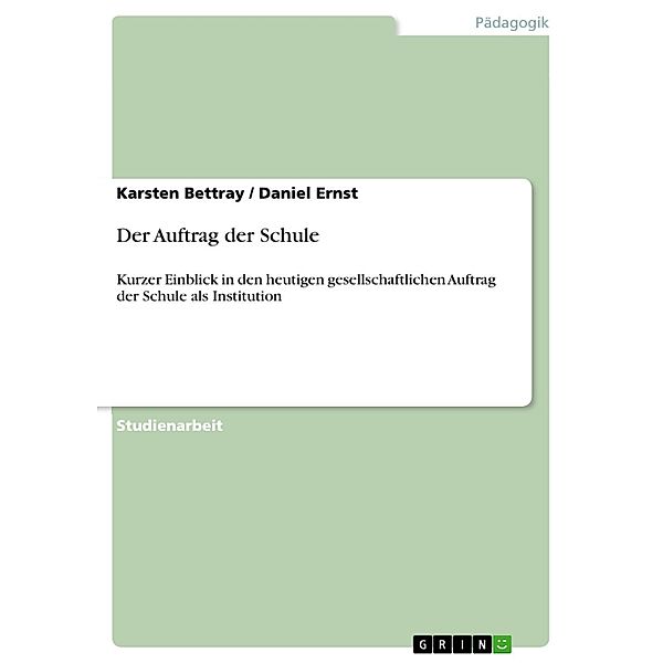 Der Auftrag der Schule, Karsten Bettray, Daniel Ernst