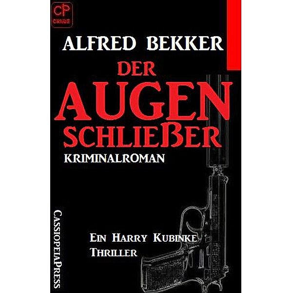 Der Augenschliesser: Ein Harry Kubinke Thriller, Alfred Bekker