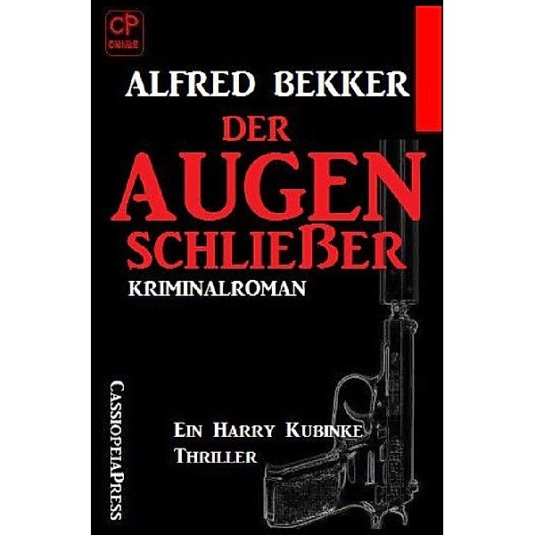 Der Augenschließer: Ein Harry Kubinke Thriller, Alfred Bekker