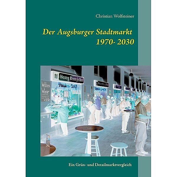 Der Augsburger Stadtmarkt im Vergleich, Christian Wolfsteiner