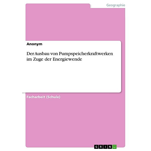 Der Ausbau von Pumpspeicherkraftwerken im Zuge der Energiewende