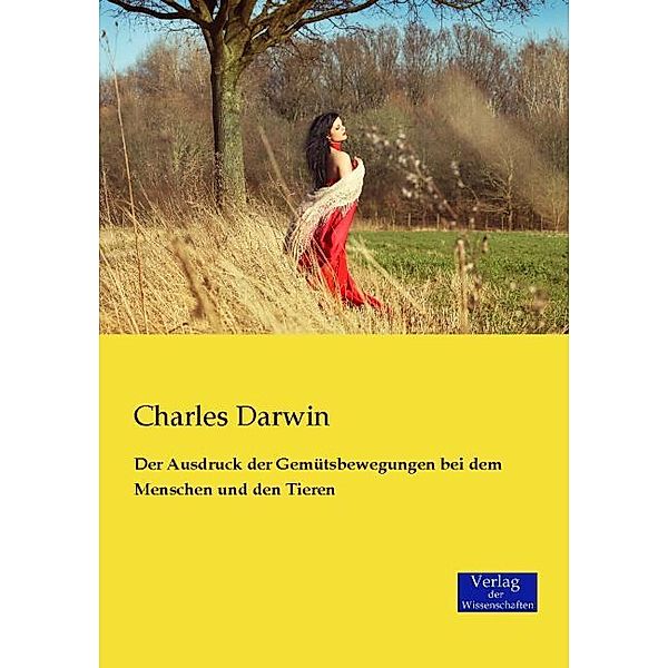 Der Ausdruck der Gemütsbewegungen bei dem Menschen und den Tieren, Charles Darwin