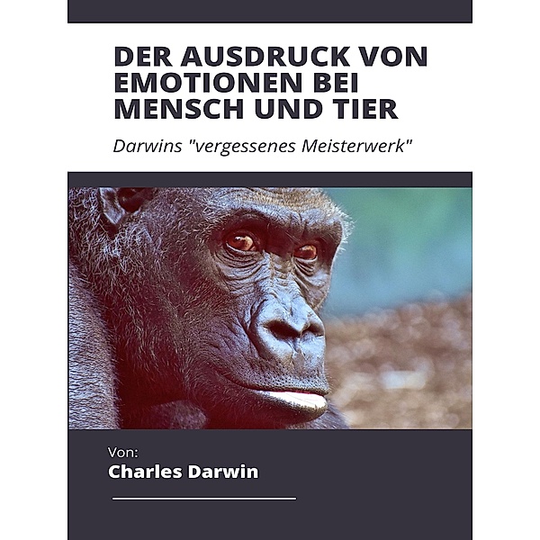 Der Ausdruck von Emotionen bei Mensch und Tier / ToppBook Wissen Bd.39, Charles Darwin