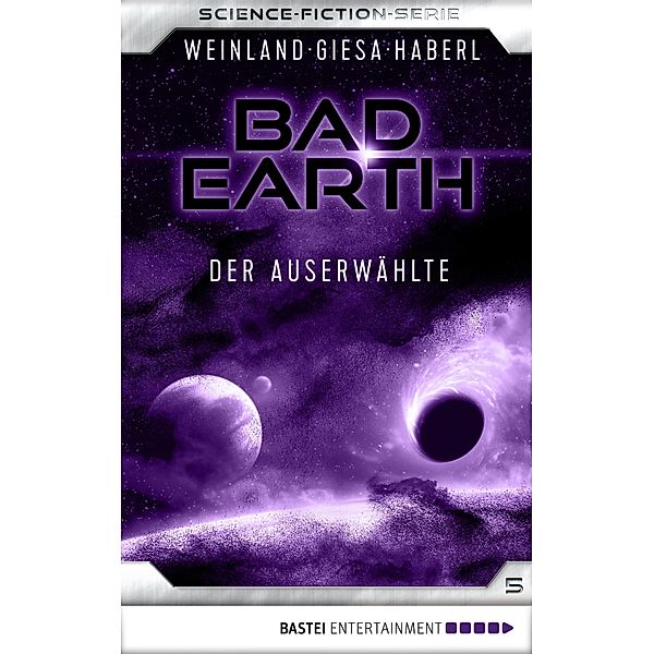 Der Auserwählte / Bad Earth Bd.5, Manfred Weinland, Peter Haberl, Werner K. Giesa