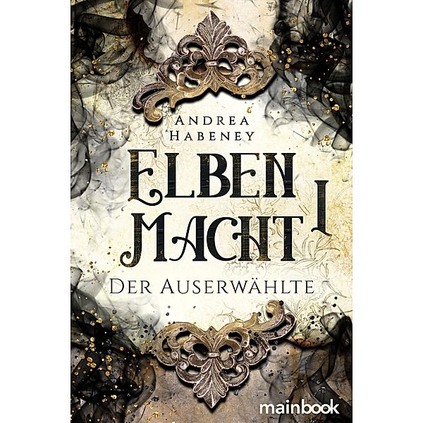 Der Auserwählte / Elbenmacht Bd.1, Andrea Habeney