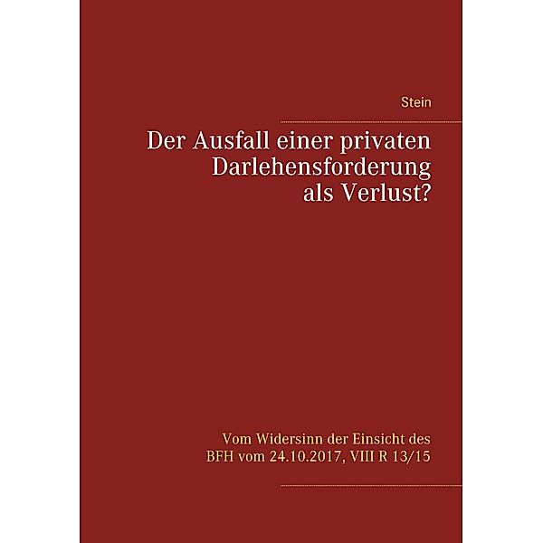 Der Ausfall einer privaten Darlehensforderung als Verlust?, Michael Stein