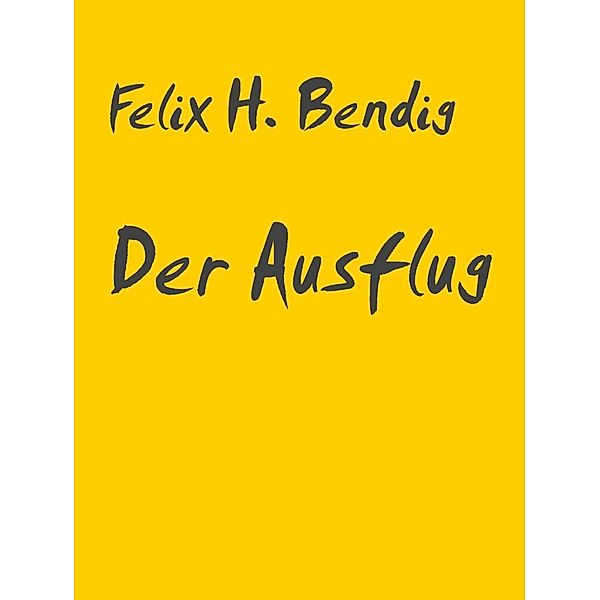 Der Ausflug, Felix H. Bendig