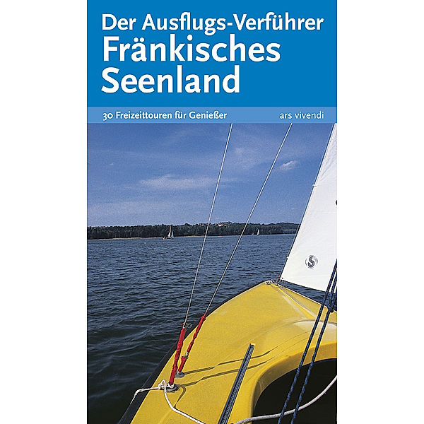 Der Ausflugs-Verführer - Fränkisches Seenland, Gisela Lipsky, Barbara Neukamm, Uwe Ritzer