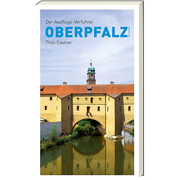 Der Ausflugs-Verführer Oberpfalz, Thilo Castner