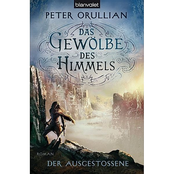 Der Ausgestoßene / Das Gewölbe des Himmels Bd.3, Peter Orullian