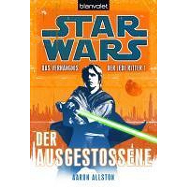 Der Ausgestossene / Star Wars - Das Verhängnis der Jedi-Ritter Bd.1, Aaron Allston
