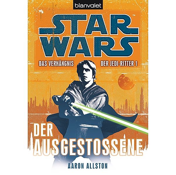 Der Ausgestossene / Star Wars - Das Verhängnis der Jedi-Ritter Bd.1, Aaron Allston