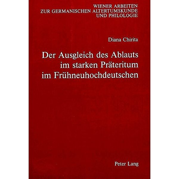 Der Ausgleich des Ablauts im starken Präteritum im Frühneuhochdeutschen, Diana Chirita