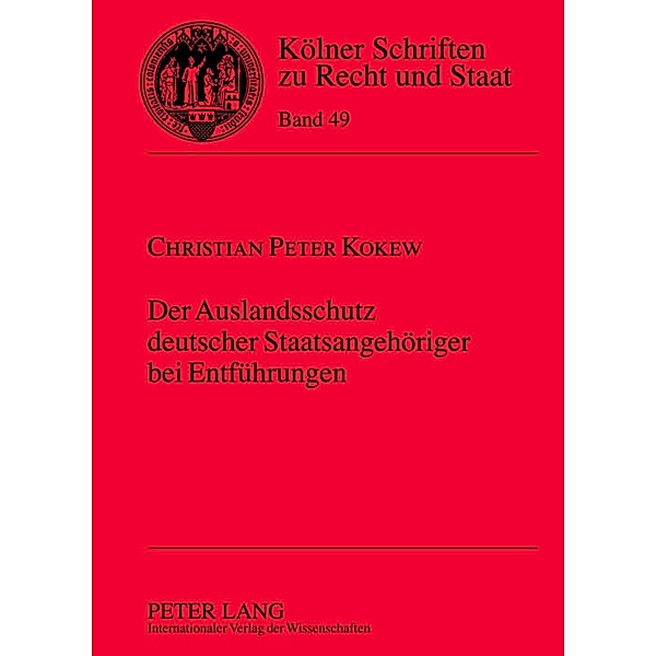 Der Auslandsschutz deutscher Staatsangehoeriger bei Entfuehrungen, Christian Kokew