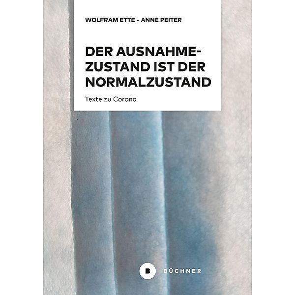 Der Ausnahmezustand ist der Normalzustand, nur wahrer, Wolfram Ette, Anne D. Peiter