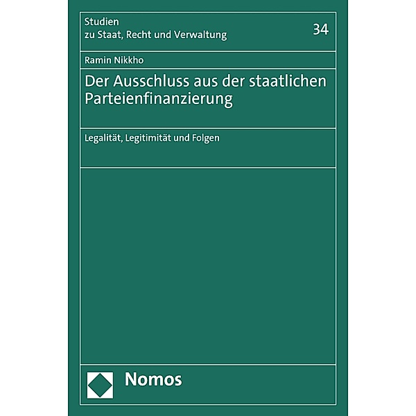 Der Ausschluss aus der staatlichen Parteienfinanzierung / Studien zu Staat, Recht und Verwaltung Bd.34, Ramin Nikkho
