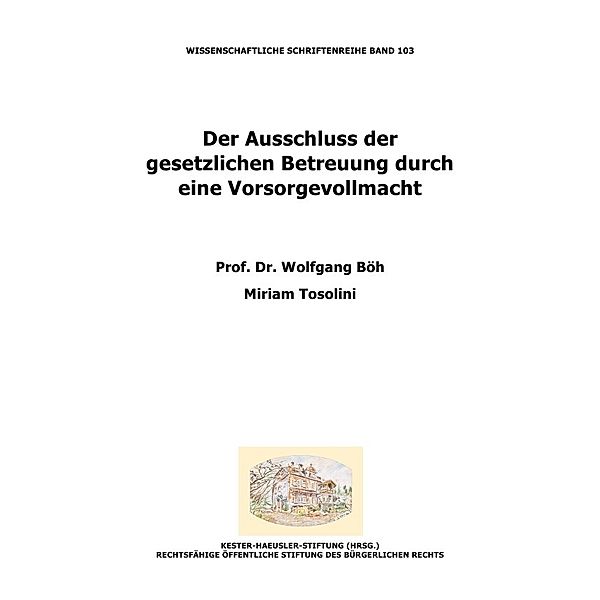 Der Ausschluss der gesetzlichen Betreuung durch eine Vorsorgevollmacht, Wolfgang Böh, Miriam Tosolini