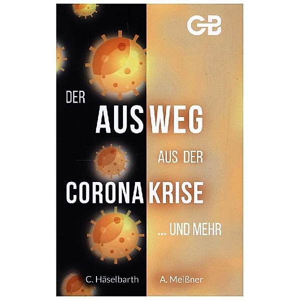Der Ausweg aus der Coronakrise...und mehr, Christoph Häselbarth, Andreas Meißner