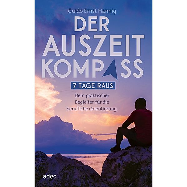 Der Auszeit-Kompass, Guido Ernst Hannig