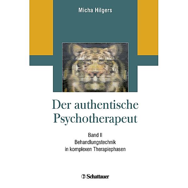 Der authentische Psychotherapeut - Band II, Micha Hilgers