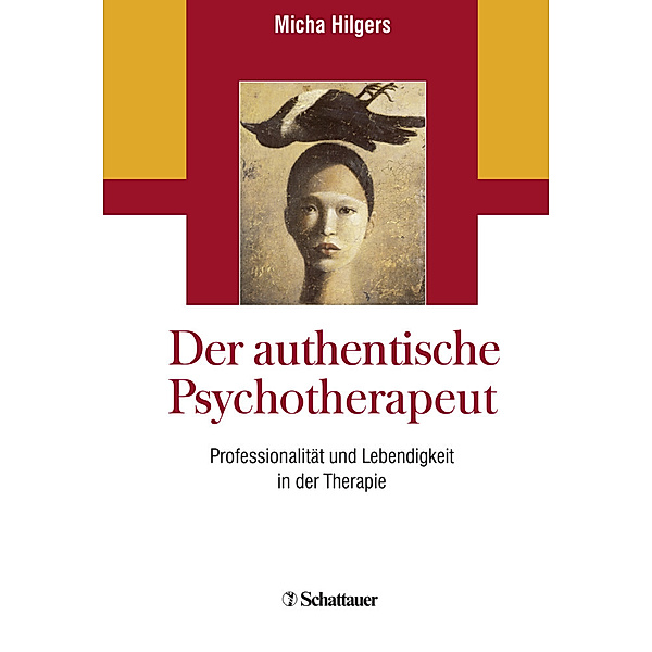 Der authentische Psychotherapeut.Bd.1, Micha Hilgers