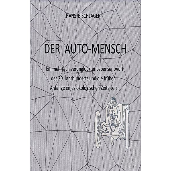 Der Auto-Mensch, Hans Bischlager