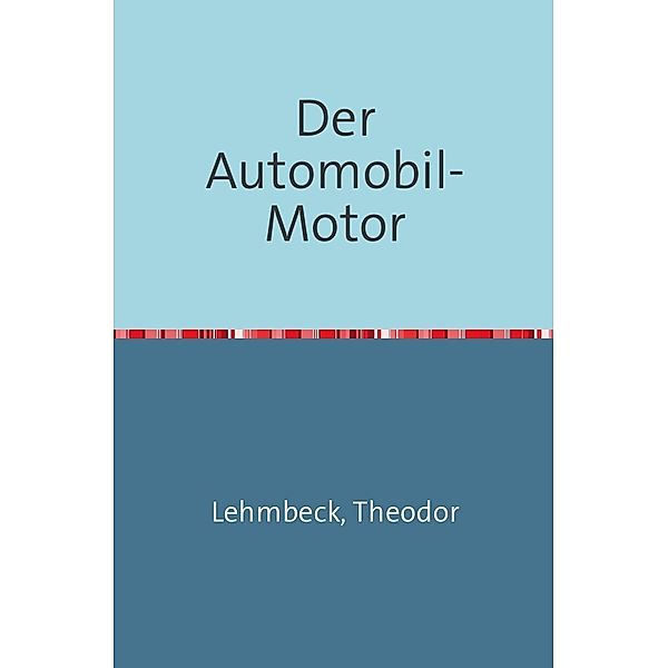 Der Automobil-Motor, Theodor Lehmbeck