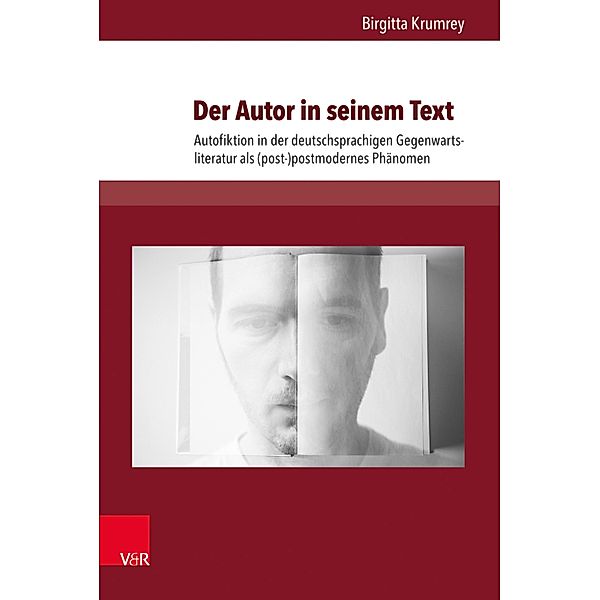 Der Autor in seinem Text / Deutschsprachige Gegenwartsliteratur und Medien, Birgitta Krumrey