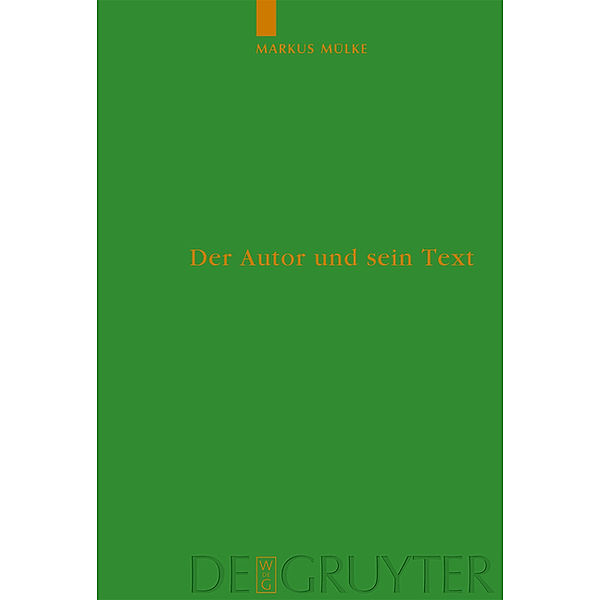 Der Autor und sein Text / Untersuchungen zur antiken Literatur und Geschichte Bd.93, Markus Mülke