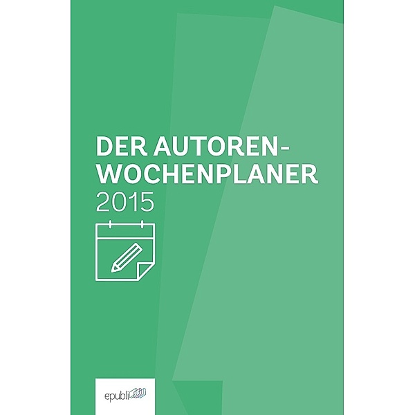 Der Autoren-Wochenplaner 2015, epubli GmbH