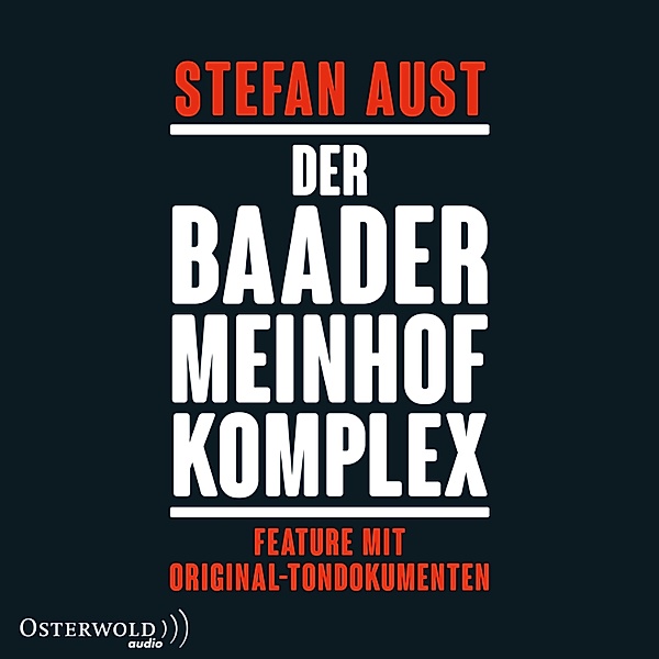 Der Baader-Meinhof-Komplex. Feature mit Original-Tondokumenten, Stefan Aust