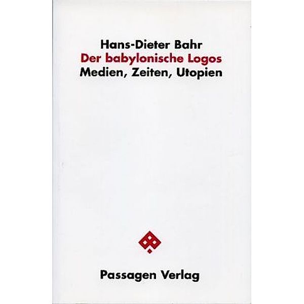 Der babylonische Logos, Hans-Dieter Bahr, Hans D Bahr