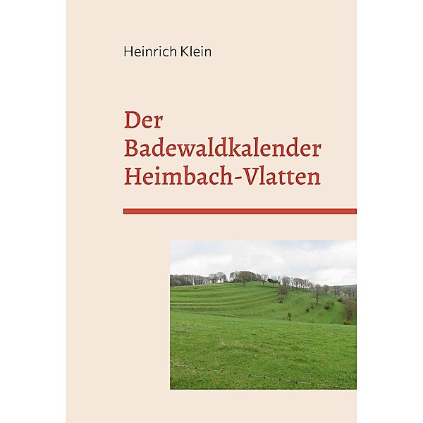 Der Badewaldkalender Heimbach-Vlatten, Heinrich Klein