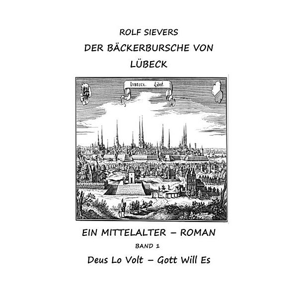 DER BÄCKERBURSCHE VON LÜBECK BAND 1, Rolf Sievers