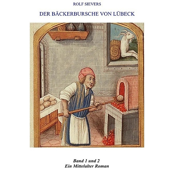 Der Bäckerbursche von Lübeck Band 1 und 2, Rolf Sievers