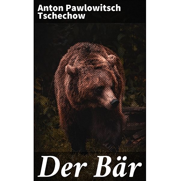 Der Bär, Anton Pawlowitsch Tschechow