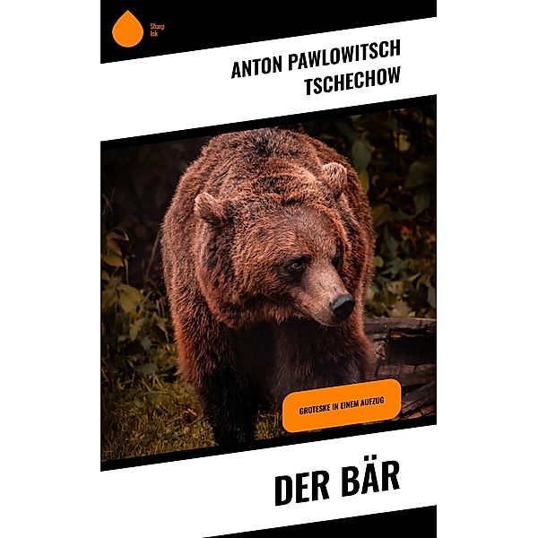 Der Bär, Anton Pawlowitsch Tschechow