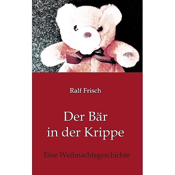 Der Bär in der Krippe, Ralf Frisch