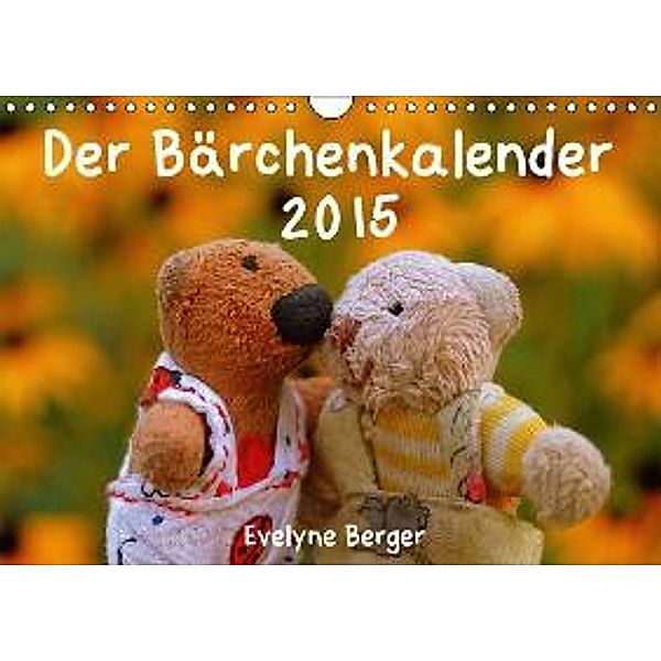 Der Bärchenkalender 2015 (Wandkalender 2015 DIN A4 quer), Evelyne Berger