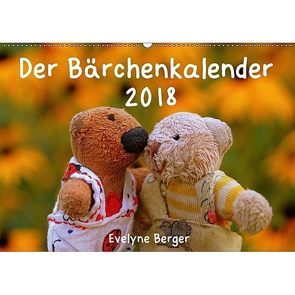Der Bärchenkalender 2018 (Wandkalender 2018 DIN A2 quer), Evelyne Berger