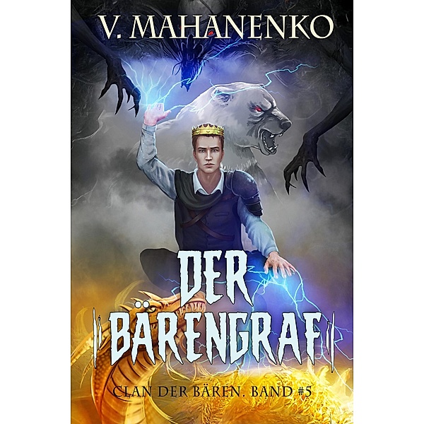 Der Bärengraf (Clan der Bären Band 5): Fantasy-Saga / Clan der Bären Bd.5, Vasily Mahanenko