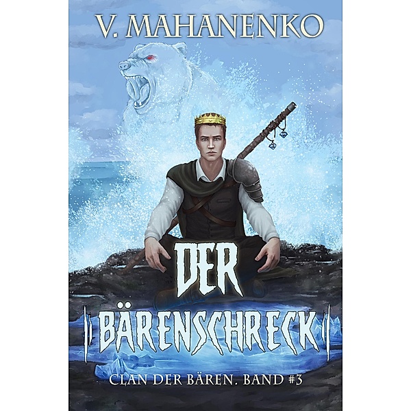 Der Bärenschreck (Clan der Bären Band 3): Fantasy-Saga / Clan der Bären Bd.3, V. Mahanenko
