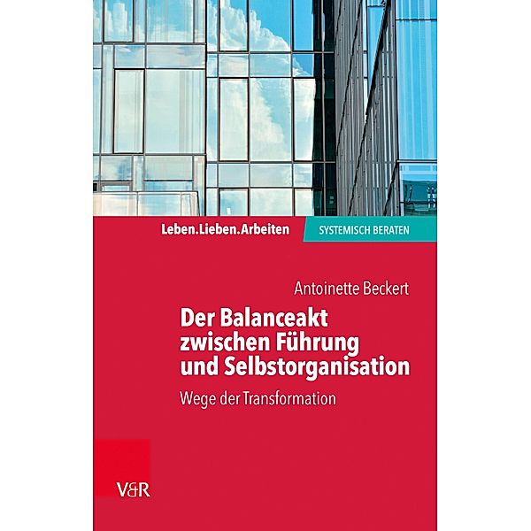 Der Balanceakt zwischen Führung und Selbstorganisation, Antoinette Beckert