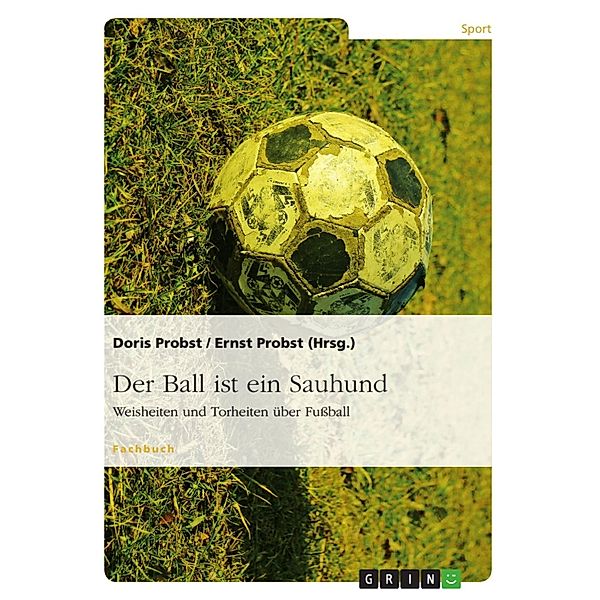 Der Ball ist ein Sauhund, Ernst Probst, Doris Probst