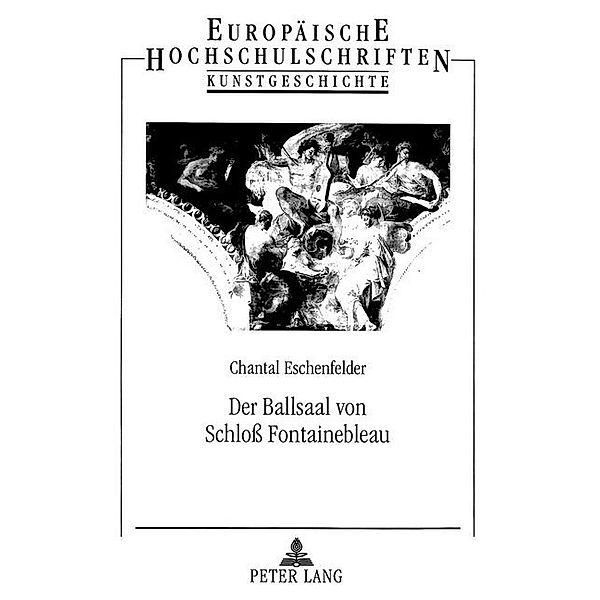 Der Ballsaal von Schloß Fontainebleau, Claudia Eschenfelder