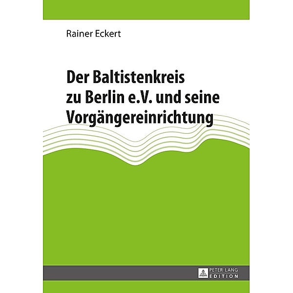 Der Baltistenkreis zu Berlin e.V. und seine Vorgaengereinrichtung, Eckert Rainer Eckert