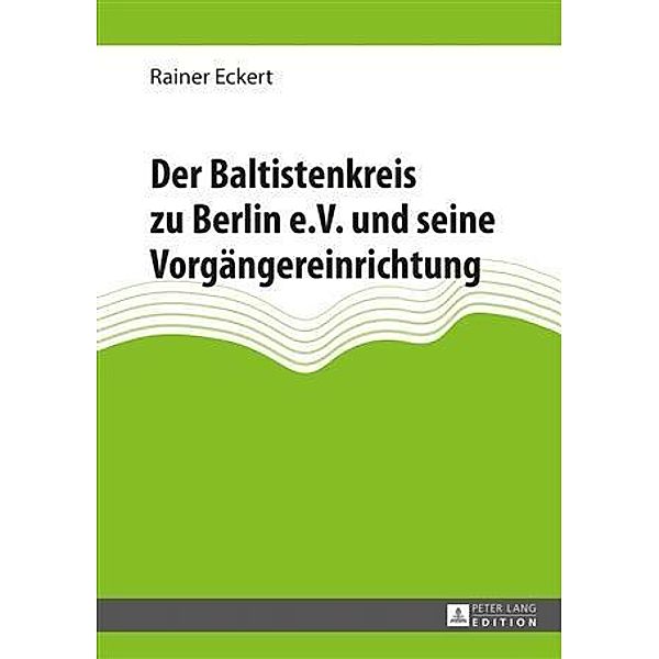 Der Baltistenkreis zu Berlin e.V. und seine Vorgaengereinrichtung, Rainer Eckert
